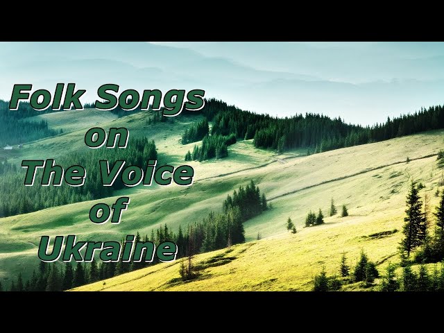 Folk Songs on The Voice of Ukraine