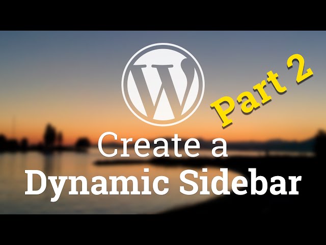 Part 48 - WordPress Theme Development - Dynamic Sidebar - PART 2