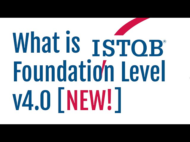 Overview of the ISTQB Foundation Level (CTFL) v4.0 [NEW!]