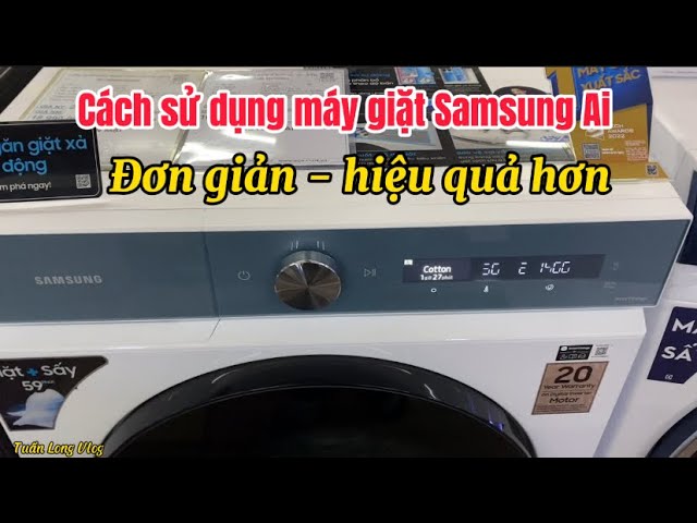 Cách sử dụng máy giặt Samsung AI WD12BB944DGHSV đời mới đơn giản hiệu quả - những lưu ý khi dùng