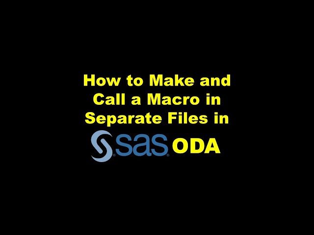 How to Make and Call a Macro in Separate Files in SAS ODA – Demonstration