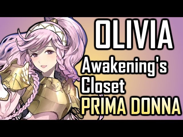 Olivia: Awakening's Closet Prima Donna. [Fire Emblem: Support Science #13] Fire Emblem: Awakening