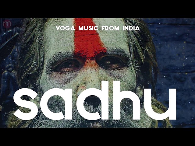 Indian Chillout music ❯ Yoga Music Indian🇮🇳 ❯  SADHU ❯ Yoga Music from India