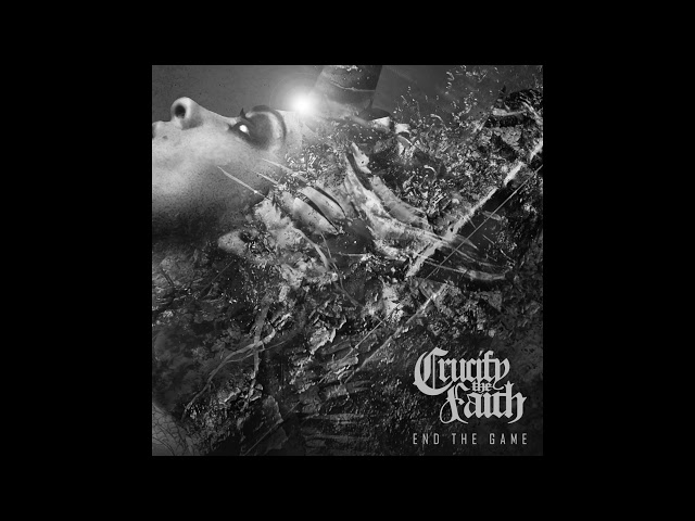 Crucify The Faith - End The Game