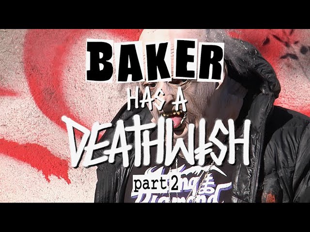 BAKER HAS A DEATHWISH PART 2!!!