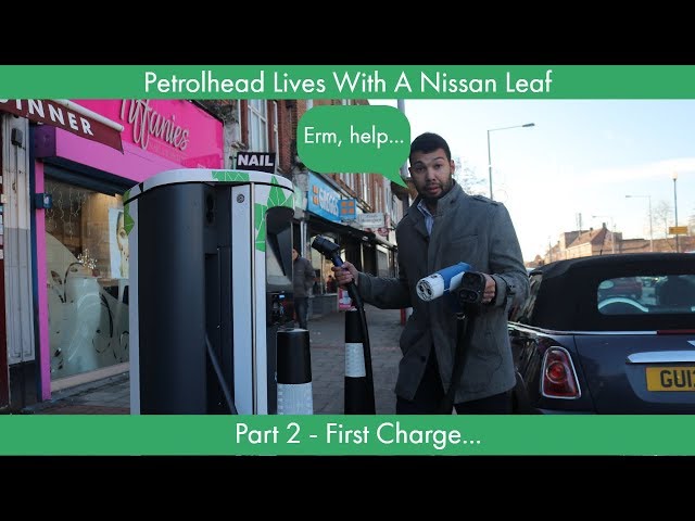 Petrolhead Lives With A Nissan Leaf: Part 2 -  My First Ever Charge