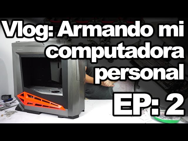 Vlog: Armando mi computadora personal EP: 2