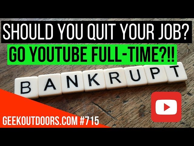LIVE: SHOULD YOU QUIT YOUR JOB TO DO YOUTUBE FULL-TIME?!! Geekoutdoors.com EP715