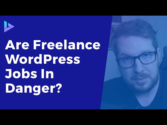 Are WordPress Freelance Jobs in Danger?