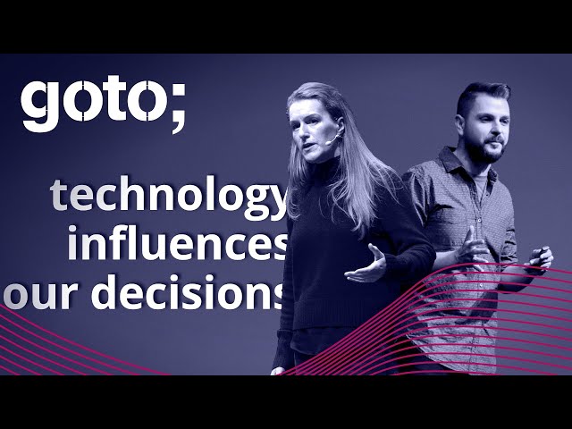 How Technology Influences Our Decisions • Chris Atherton & Fabio Pereira • GOTO 2019