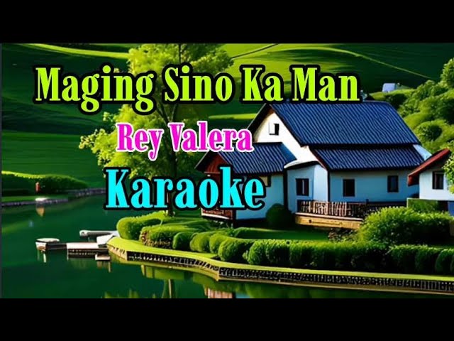 Maging Sino Ka Man /Karaoke/Rey Valera @gwencastrol8290
