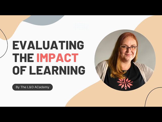 Evaluating the impact of learning - The L&D Academy