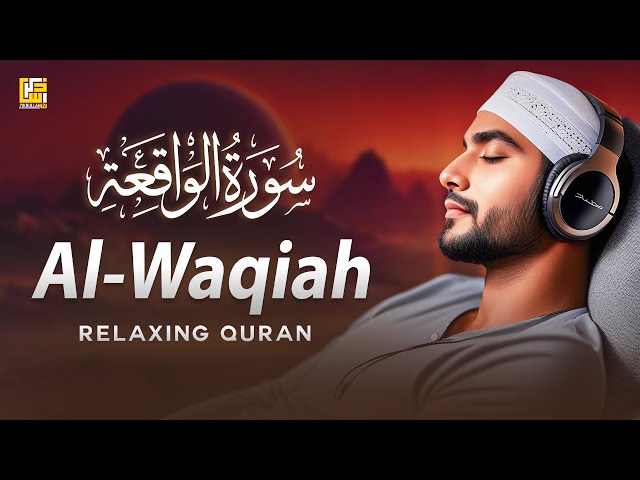 Surah Al Waqiah | Relaxing Quran Recitation For Your Soul | سورة الواقعة | Zikrullah TV
