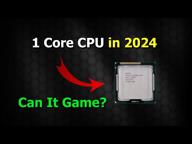 Gaming on a Single Core CPU in 2024