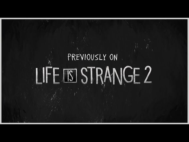 Previously on Life is Strange 2 - Episode 3-4