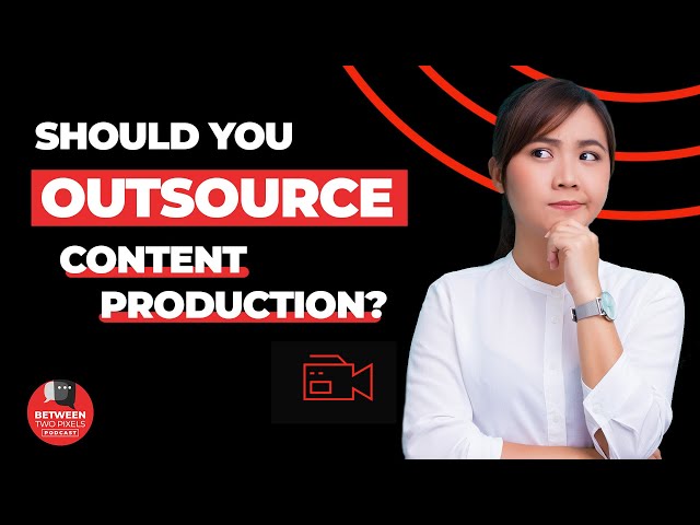 The Pros And Cons of Outsourcing Content Production