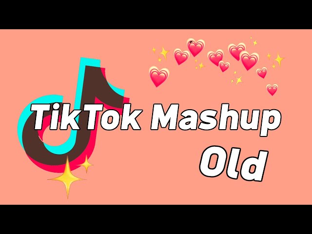 Old Tik Tok Mashup With Song Names