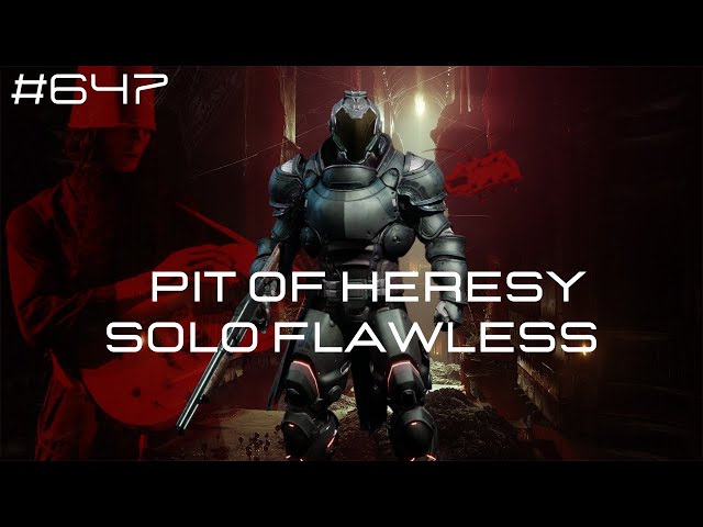 Pit of Heresy Solo Flawless  #647