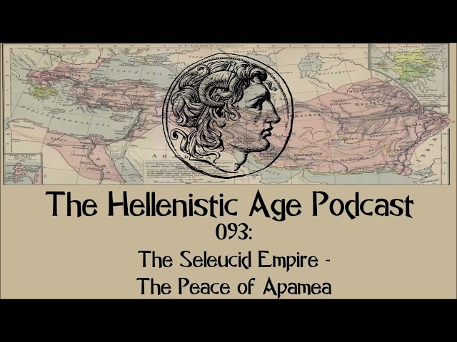 093: The Seleucid Empire - The Peace of Apamea