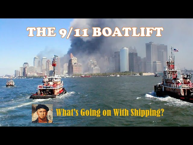 9/11 BOATLIFT: How the Merchant Marine Moved 500,000 people  |  What's Going on With Shipping?