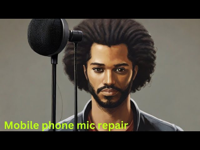 microphone repair | mobile phone | English