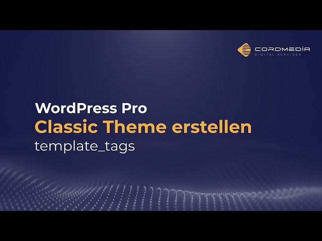 WordPress | Classic Theme programmieren 04 | template_tags
