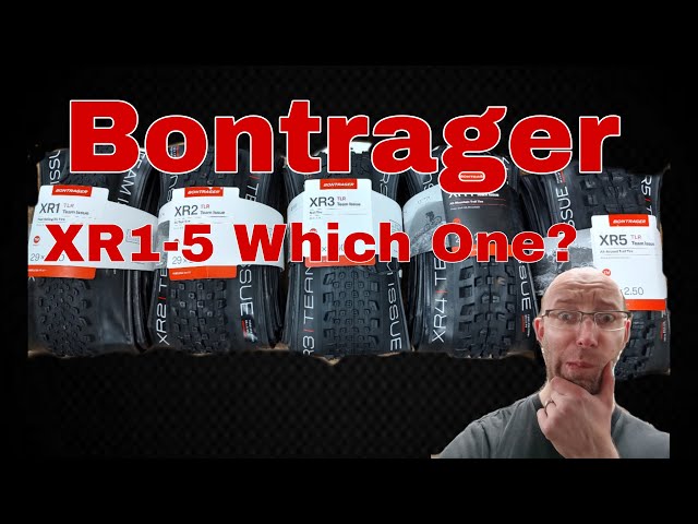 Bontrager XR Tires? What's the Difference? Bontrager XR1 XR2 XR3 XR4 XR5 rundown review