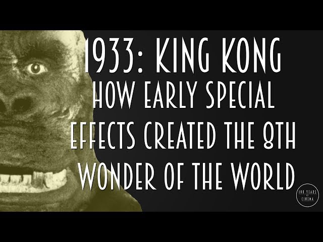 1933: King Kong - How Early Special Effects Created the 8th Wonder of the World