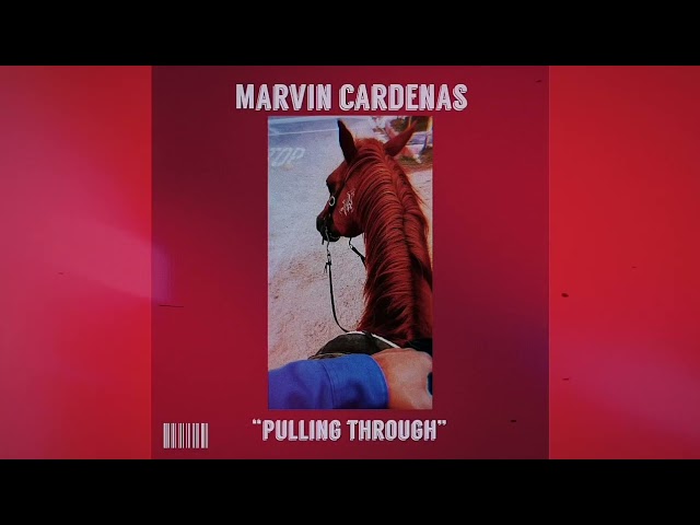 Marvin Cardenas - "Pulling Through"