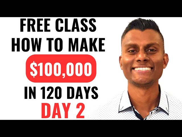 How To Make 6 Figures In 120 Days Or Less ( Day 2)