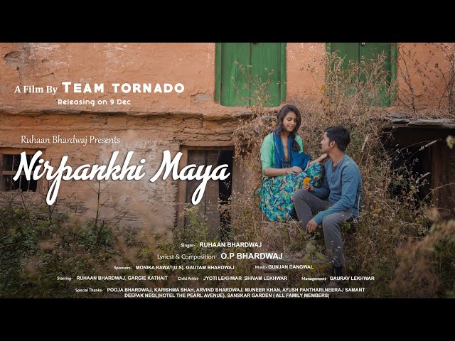 Official Video: Nirpankhi Maya || Ruhaan Bhardwaj || Gunjan Dangwal || Team Tornado || O.P Bhardwaj