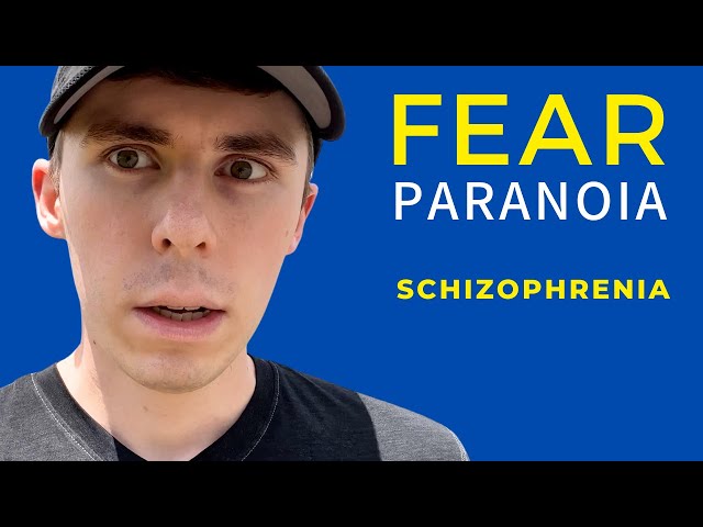 Schizophrenia Fear and Paranoia