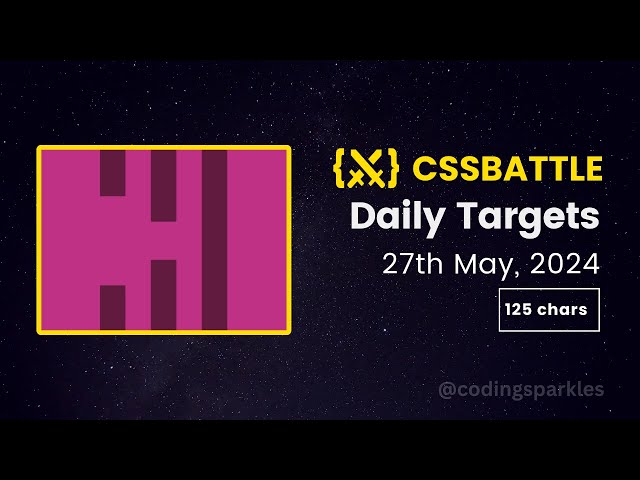 CSS Battle Daily Targets | 27th May, 2024 | Solution