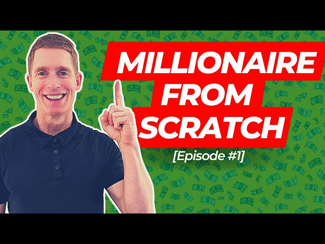Millionaire From Scratch [Ep.1] "How To Start A Business From Nothing"