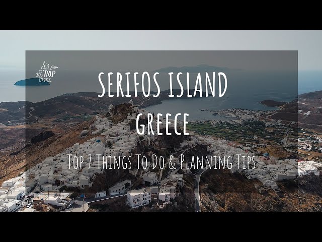 Serifos Greece: Top 7 Things To Do & Planning Tips (Greek Islands)