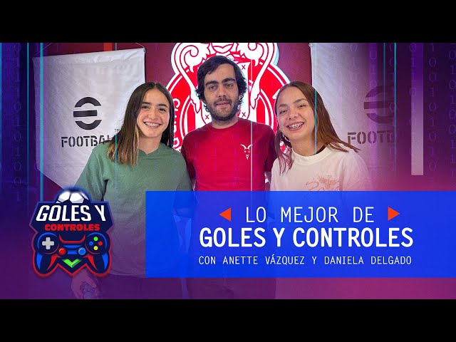 LO MEJOR de 'Goles y Controles' con Anette Vázquez y Daniela Delgado ⚽️ 🎮