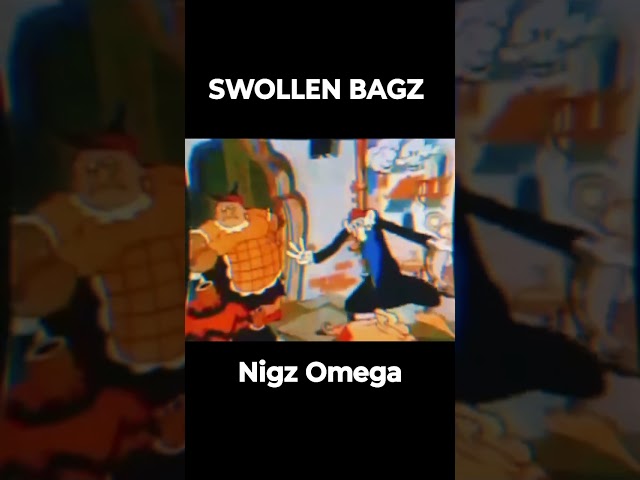 SWOLLEN BAGZ - Nigz Omega