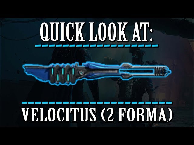 Warframe - Quick Look At: Velocitus (2 Forma)
