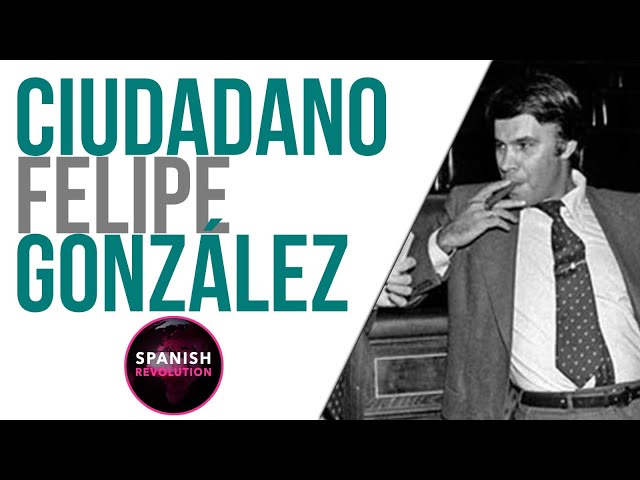 #EnLaFrontera548 - Ciudadano Felipe González - Spanish Revolution -