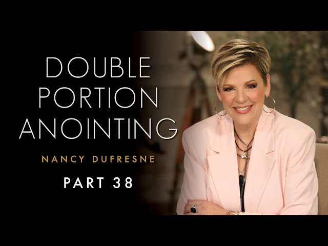 453 | Double Portion Anointing, Part 38