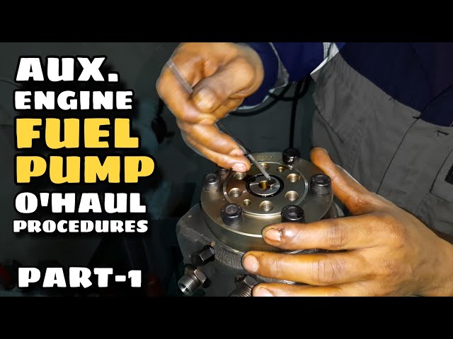 AUXILIARY ENGINES FUEL PUMP COMPLETE O'HAUL PROCEDURES PART-1