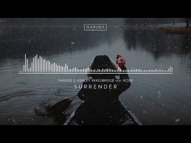 Darude & Ashley Wallbridge feat. Foux - Surrender (Full Version)