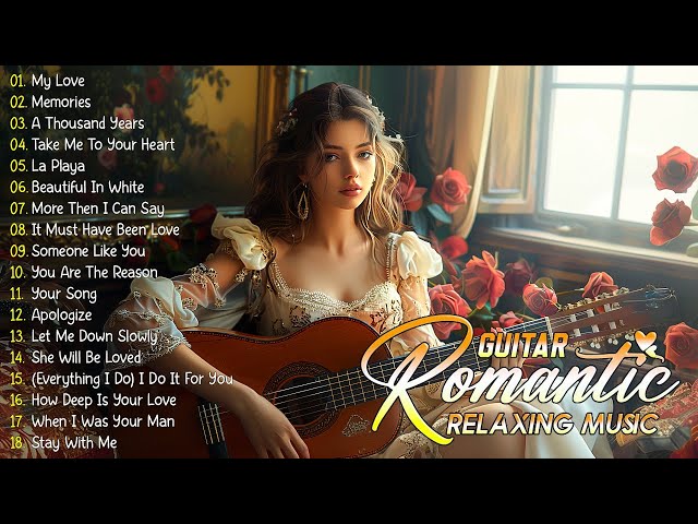 THE 100 MOST BEAUTIFUL MELODIES GUITAR - Best Romantic Guitar Music For Relaxation Of All Time