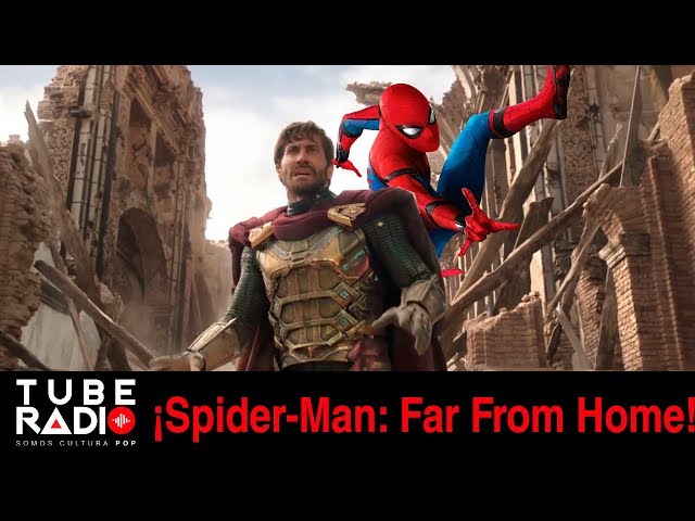 Spider-Man: Far from Home Análisis del trailer  ¿Después de Avengers Endgame? Tube Radio