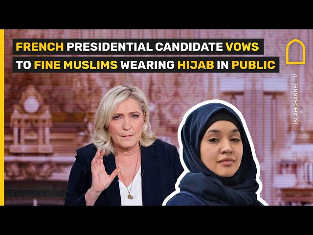 French presidential candidate vows to fine Muslims wearing hijab in public