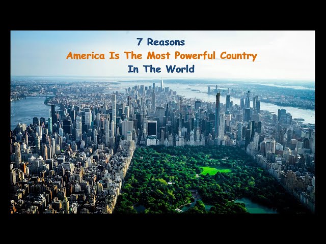 7 Reasons America Is The Most Powerful Country In The World