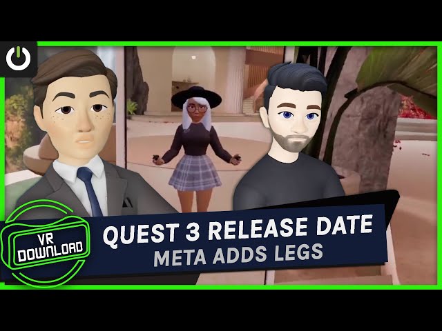 VR Download: Quest 3 Release Date, Meta Avatar Legs, Any Surface Virtual Keyboard