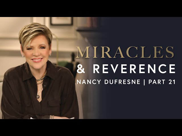 496 | Miracles & Reverence, Part 21