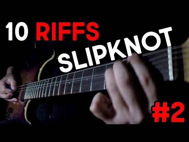 TOP 10 SLIPKNOT RIFFS .2