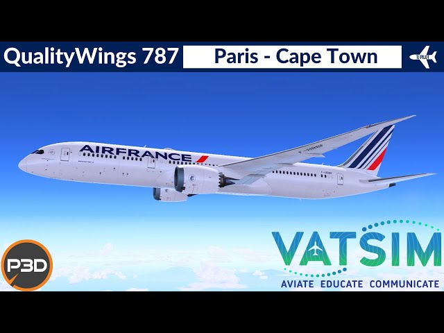 [P3D v5.3] QualityWings 787-9 Air France | Paris to Cape Town | VATSIM Event Full flight